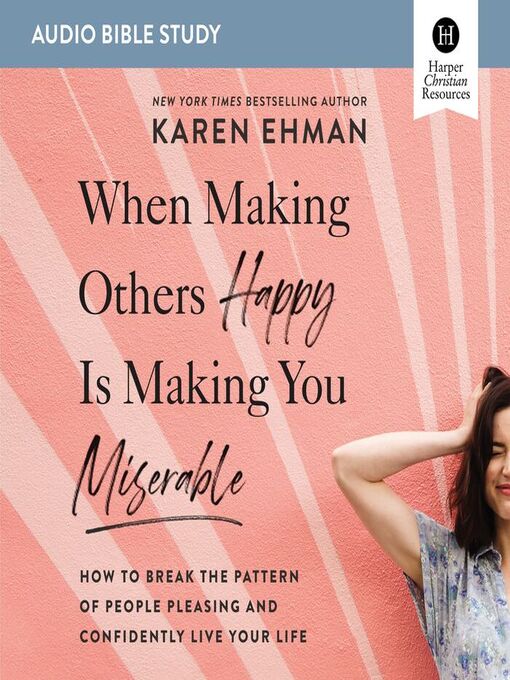 Title details for When Making Others Happy Is Making You Miserable by Karen Ehman - Available